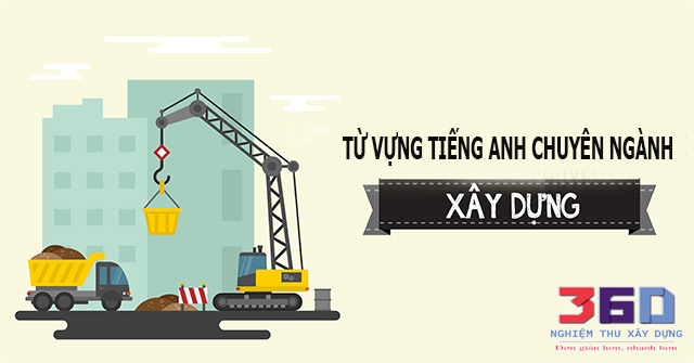TỪ VỰNG TIẾNG ANH XÂY DỰNG CHO MỌI KIẾN TRÚC SƯ